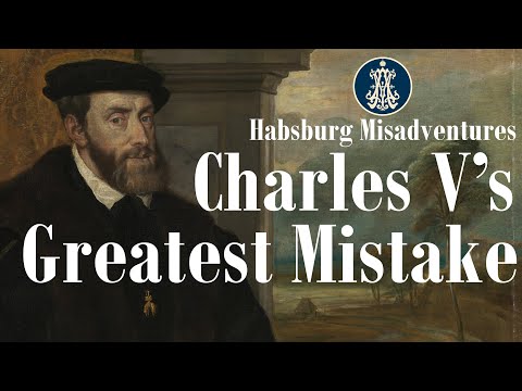 Charles V's Greatest Mistake