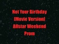 Not Your Birthday [Movie Version] Allstar Weekend ...