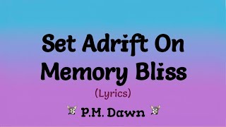 Set Adrift on Memory Bliss (Lyrics) ~  P M  Dawn