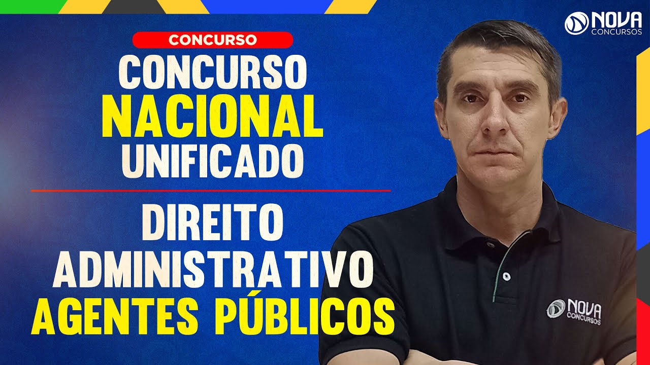 Concurso Nacional Unificado (CNU) Direito Administrativo: Agentes Públicos