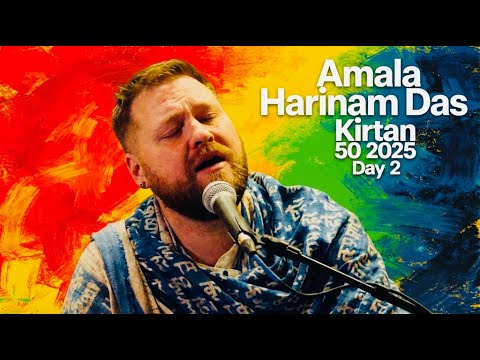 Kirtan 50 2025 Day 2 - Amala Harinaam Das 