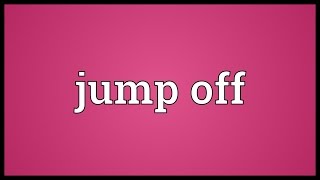 Jump off Meaning