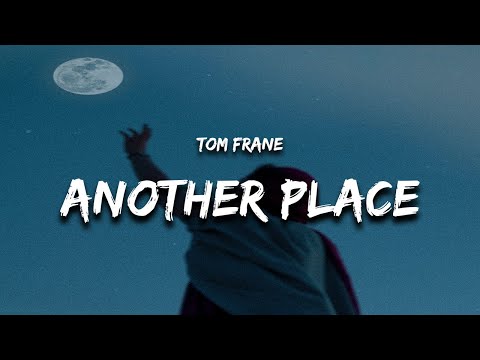 Tom Frane - Another Place (Lyrics)