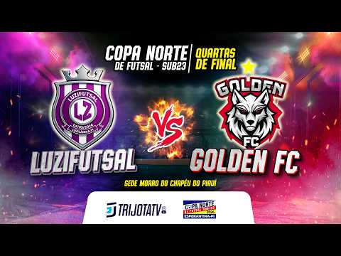 LUZIFUTSAL VS GOLDEN FC | QUARTAS DE FINAL | COPA NORTE SUB23 - MORRO DO CHAPÉU
