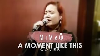A Moment Like This by Kelly Clarkson - Live Cover by Mimai