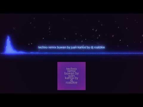 buwan by juan karlos by dj roalzkie techno remix