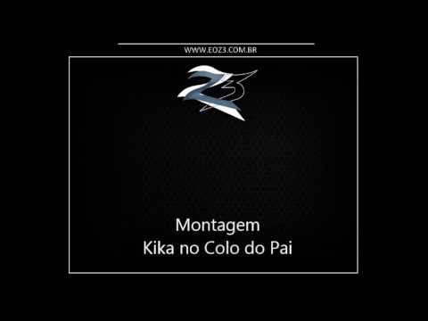 Montagem   Kika no Colo do Pai DJ R7]