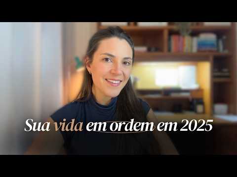 COMO COLOCAR A VIDA EM ORDEM em 2025