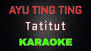 Download lagu Ayu Ting Ting - Tatitut (Karaoke) | LMusical mp3