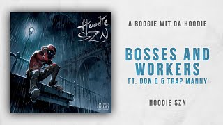 A Boogie wit da Hoodie - Bosses and Workers Ft. Don Q &amp; Trap Manny (Hoodie SZN)