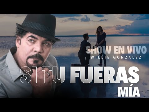 Si Tu Fueras Mía - Willie González (Show en vivo)