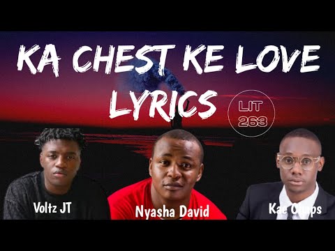 Nyasha David  - Ka Chest Ke Love Lyrics (ft Kae Chaps & Voltz JT)