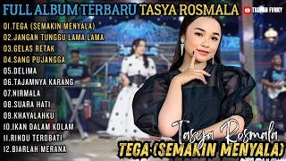 Download lagu FULL ALBUM OM ADELLA TASYA ROSMALA || TEGA(SEMAKIN MENYALA) - JANGAN TUNGGU LAMA LAMA - GELAS RETAK mp3