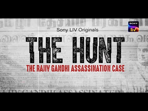 The Hunt – The Rajiv Gandhi Assassination Case | Official Trailer | Sony LIV| Applause Entertainment