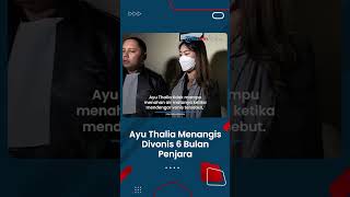 Resmi Divonis atas Tindak Pencemaran Nama Baik Anak Ahok, Ayu Thalia Nangis Dihukum 6 Bulan Penjara