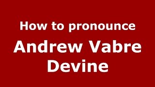 How to pronounce Andrew Vabre Devine