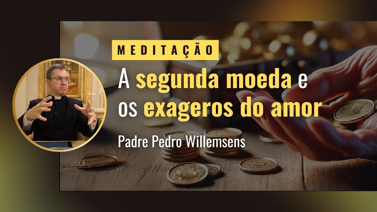 A segunda moeda e os exageros do amor