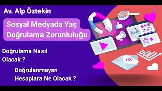 Sosyal Medyada Yaş Doğrulama Zorunluluğu: Doğrulama Nasıl Olacak, Doğrulanmayan 