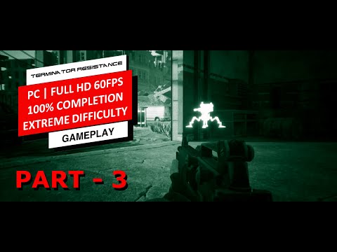 TERMINATOR RESISTANCE 100% Walkthrough Part 3 (1080p PC Extreme Difficulty) - No Commentary