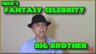 Nick's Fantasy Celebrity Big Brother