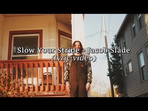 Jacob Slade – Slow Your Stride (Official Lyric Video)