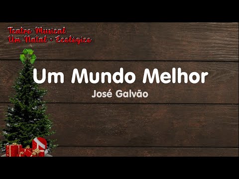 07 - Um Mundo Melhor - Um Natal + Ecológico - Teatro Musical - Educação Musical - José Galvão
