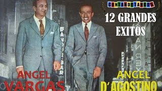 ANGEL D'AGOSTINO - ANGEL VARGAS - 12 GRANDES EXITOS - TANGOS 1940/1945