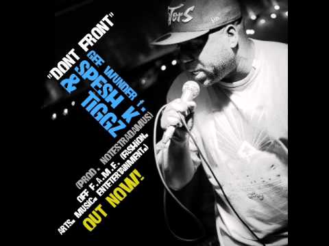 "Don't Front" [AUDIO] - Gee Wunder f. Spesh K & Tiggz (Prod. Notestradamus) [AUDIO]