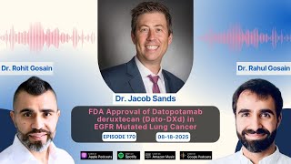 FDA Approval of Datopotamab deruxtecan (Dato-DXd) in EGFR Mutated Lung Cancer - Dr. Jacob Sands