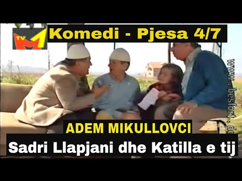 Sadri Llapjani dhe Katilla e tij - Pjesa 4 nga 7  (Komedi shqip)