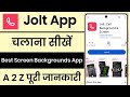 Jolt App Kaise Use Kare || Jolt App Background And Screen App || How To Use Jolt App