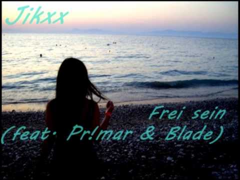 JIKXX - FREI SEIN (FEAT. BLADE & PR!MAR)