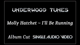 Molly Hatchet ~ I&#39;ll Be Running ~ 1978 ~ Single Audio Video