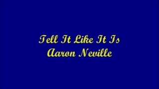 Tell It Like It Is - Aaron Neville (Lyrics)