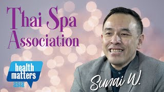 Health Matters Asia Ep 10 Sunai Wachirawarakarn President Thai Spa Ass