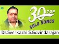 TOP 30 Songs Of Dr Sirkazhi S Govindarajan One Stop Jukebox சீர்காழி S கோவி�