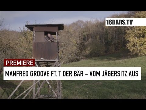 Manfred Groove feat. T der Bär - Vom Jägersitz aus (16BARS.TV PREMIERE)