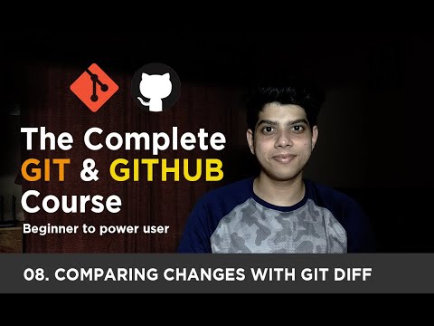 08 Comparing Changes With Git Diff Understanding Diff Logs The Complete Git Github Course