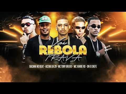 Acena Da Zn, Bacana No Beat, Dn O Chefe, Tony Bruxo - Vai Rebola Trava