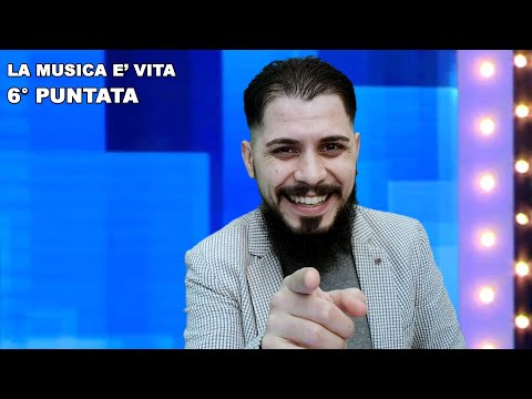 La Musica E' Vita Edizione 2020 (6° Puntata)
