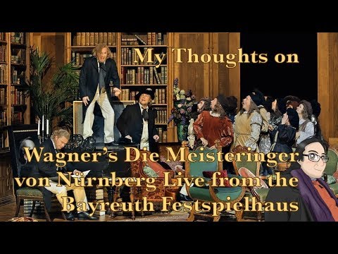 My Thoughts on Wagner's Die Meistersinger von Nürnberg Live from the Bayreuther Festspielhaus
