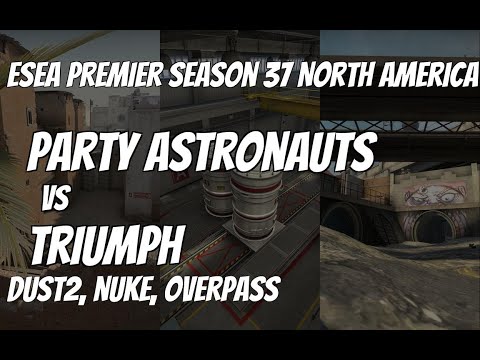 Party Astronauts vs Triumph Recap / UB quarter-final at ESEA Premier Season 37 North America