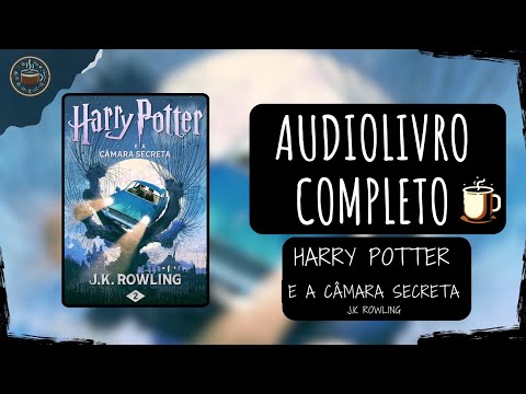 Harry Potter e a Câmara Secreta - J K Rowling 🎧 Audiolivro Completo