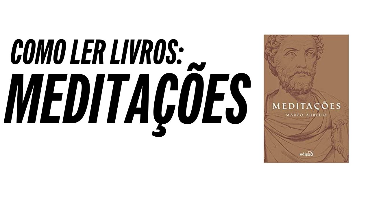 COMO LER LIVROS: MEDITAÇÕES (Marco Aurélio)