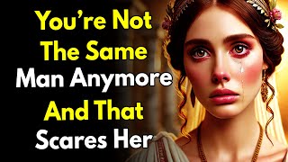You’re Not the Same Man Anymore… And That Scares Her