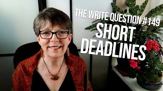The Write Question #149: How to write with a short deadline