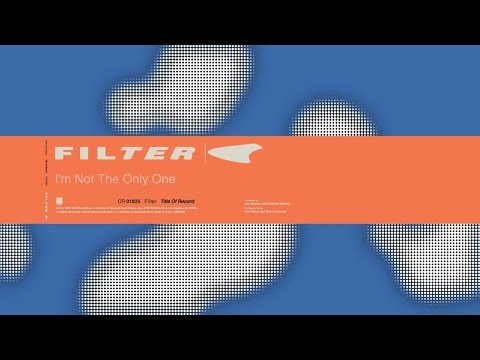 Filter - I'm Not The Only One (Title of Record, Remastered & Expanded)