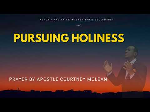 Pursuing Holiness Prayer by Apostle Courtney McLean