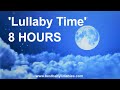 8 HOURS LULLABY TIME From The Album GOODNIGHT LITTLE STAR Lullabies For Babies To Go To Sleep