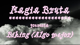 Magia Bruta – “Biking” (algo mejor)